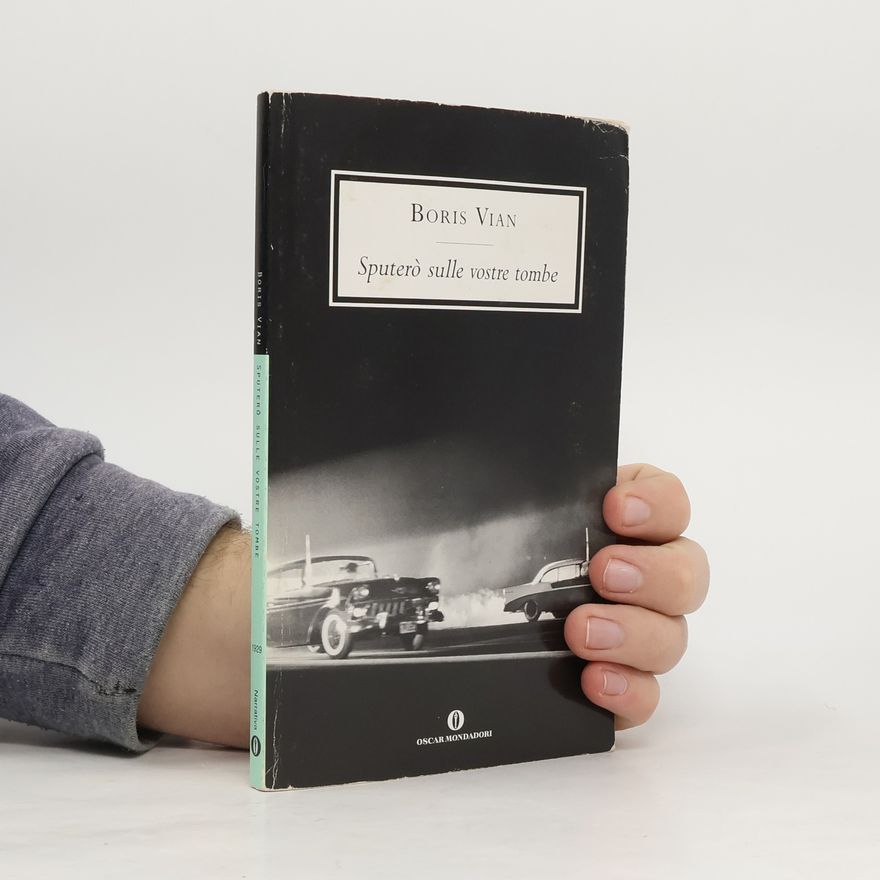 Boris Vian Oscar scrittori moderni - 1929: Sputerò sulle vostre tombe