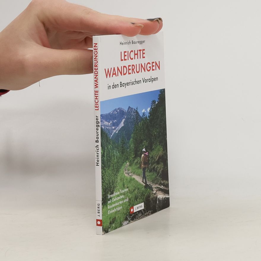 Heinrich Bauregger Leichte Wanderungen in den bayerischen Voralpen