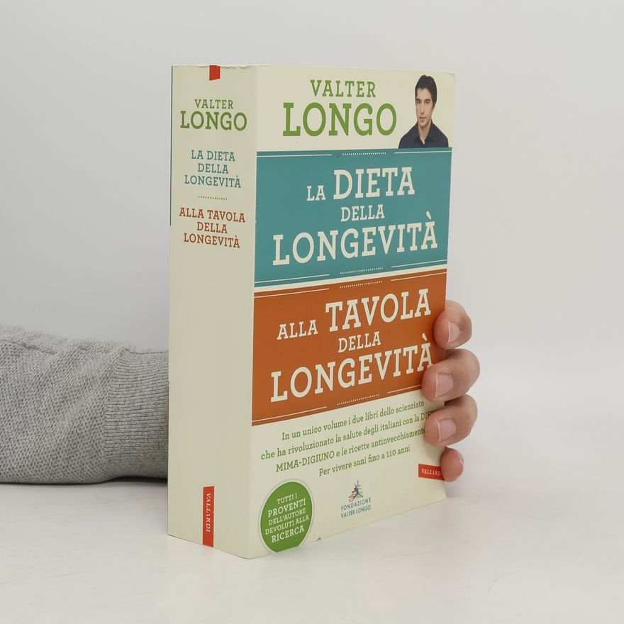 Valter Longo La dieta della longevità - Alla tavola della longevità