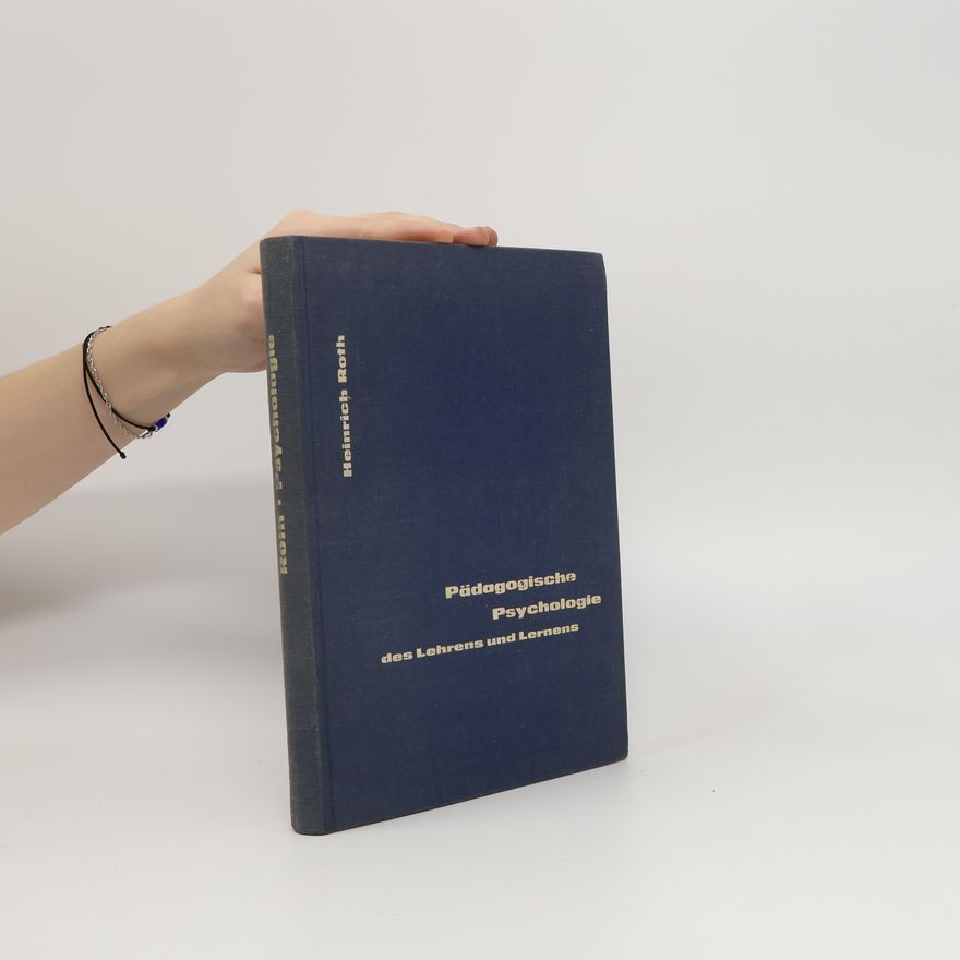 Heinrich Roth Pädagogische Psychologie des Lernens und Lehrens