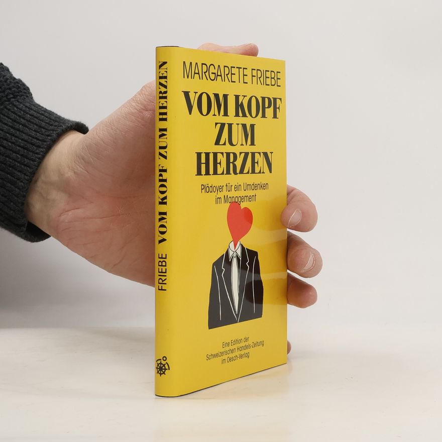 Margarete Friebe Vom Kopf zum Herzen