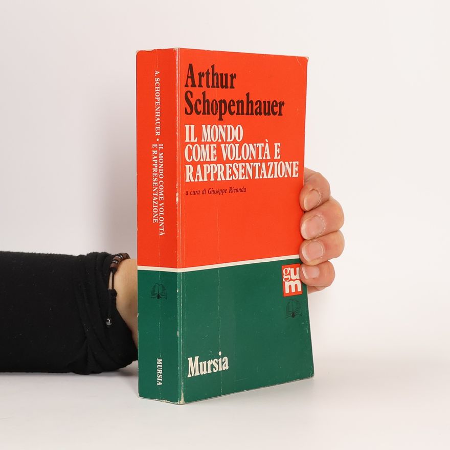 Arthur Schopenhauer Il mondo come volontà e rappresentazione