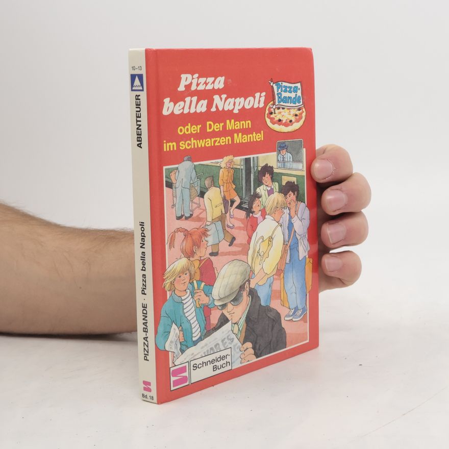 Ursel Scheffler Pizza-Bande - 18: Pizza bella Napoli oder der Mann im schwarzen Mantel