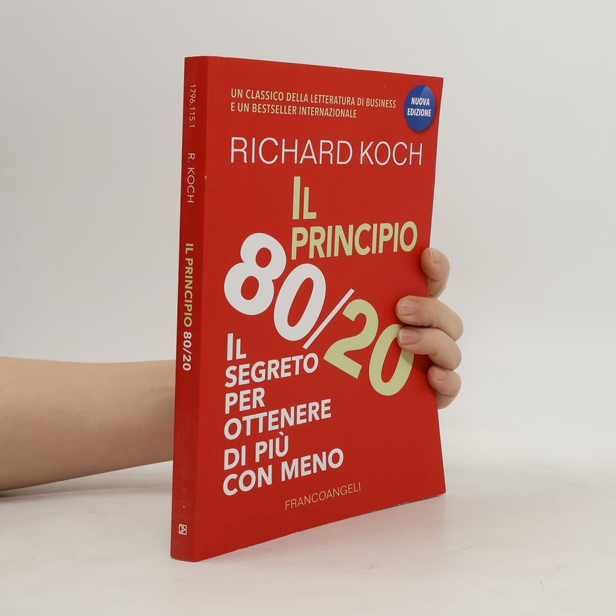 Richard Koch Il principio 80/20. Il segreto per ottenere di più con meno - Nuova Edizione