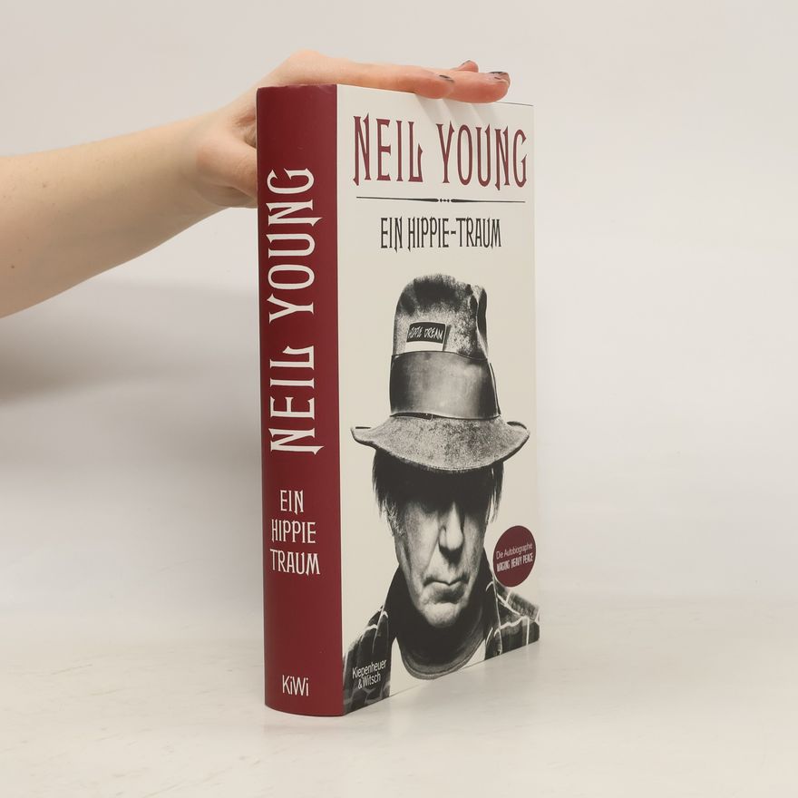 Neil Young Ein Hippie-Traum
