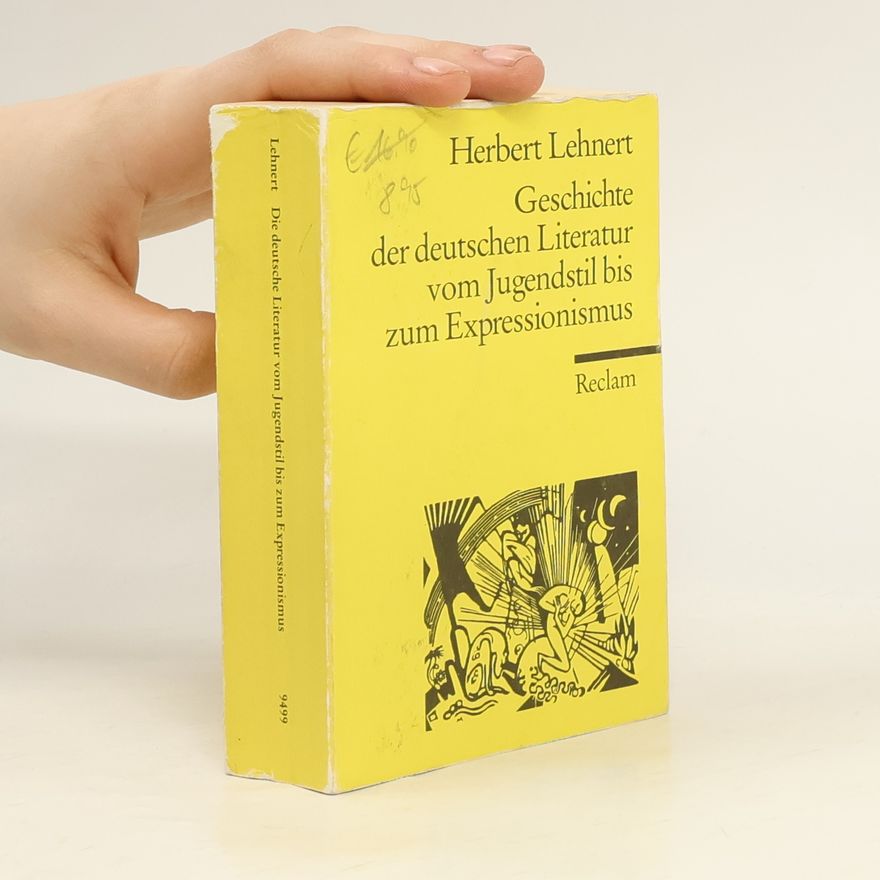 Herbert Lehnert Geschichte der deutschen Literatur vom Jugendstil bis zum Expressionismus.