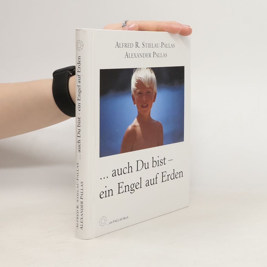 Alfred R. Stielau-Pallas Auch Du bist - ein Engel auf Erden