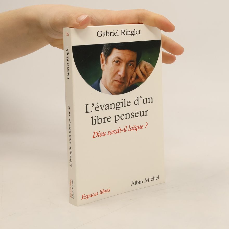 Gabriel Ringlet L'évangile d'un libre penseur