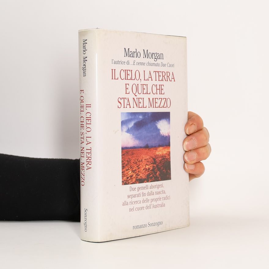 Marlo Morgan Il cielo, la terra e quel che sta nel mezzo