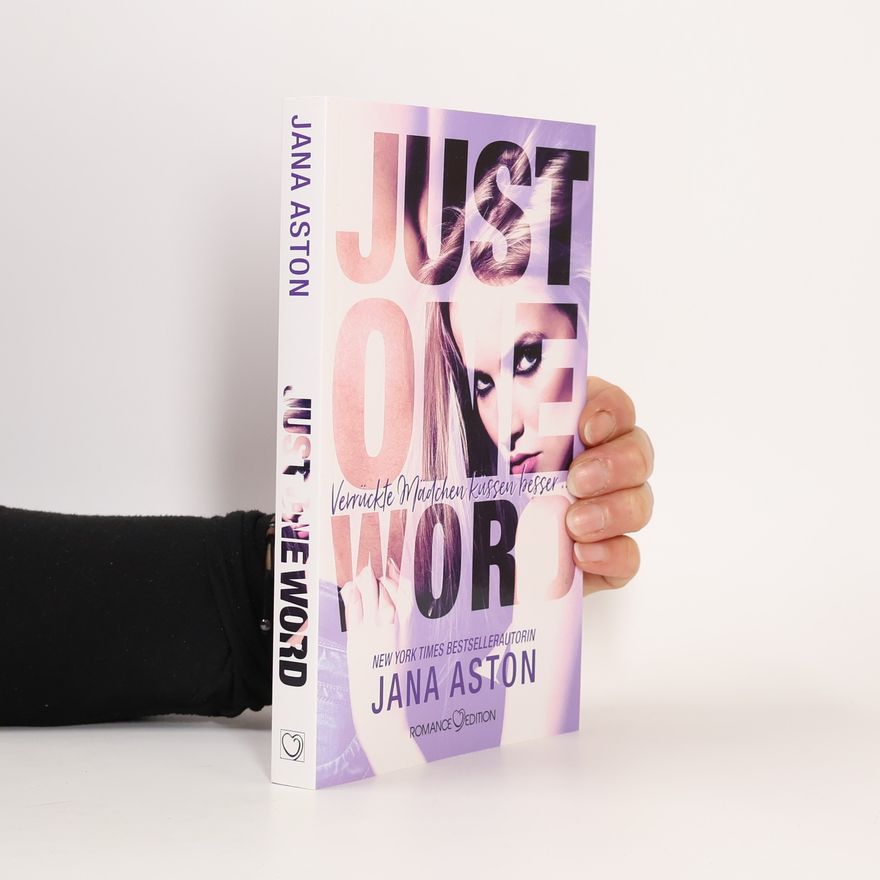 Jana Aston Just One Word: Verrückte Mädchen küssen besser