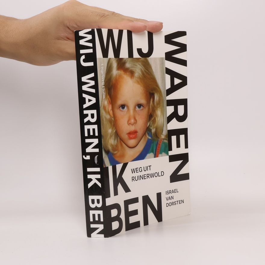 Israel van Dorsten Wij waren, ik ben. Weg uit Ruinerwold
