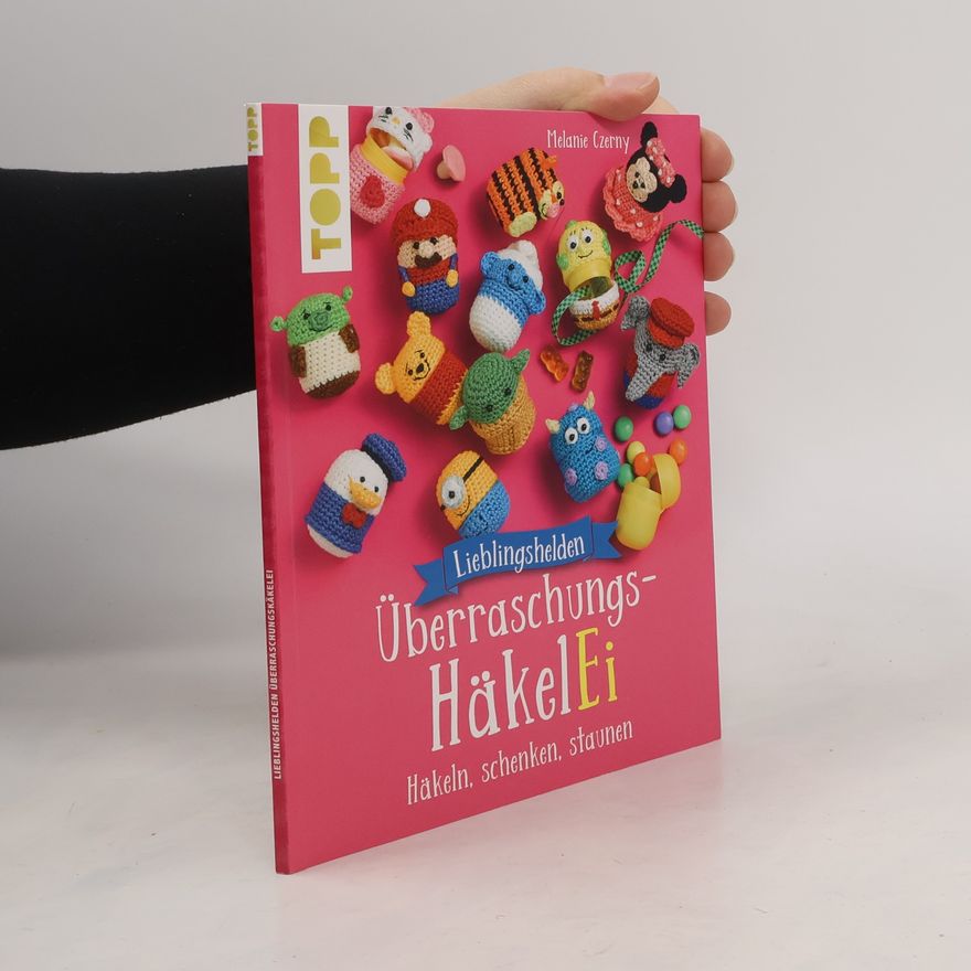 Melanie Czerny Lieblingshelden Überraschungs-HäkelEi (kreativ.kompakt.)