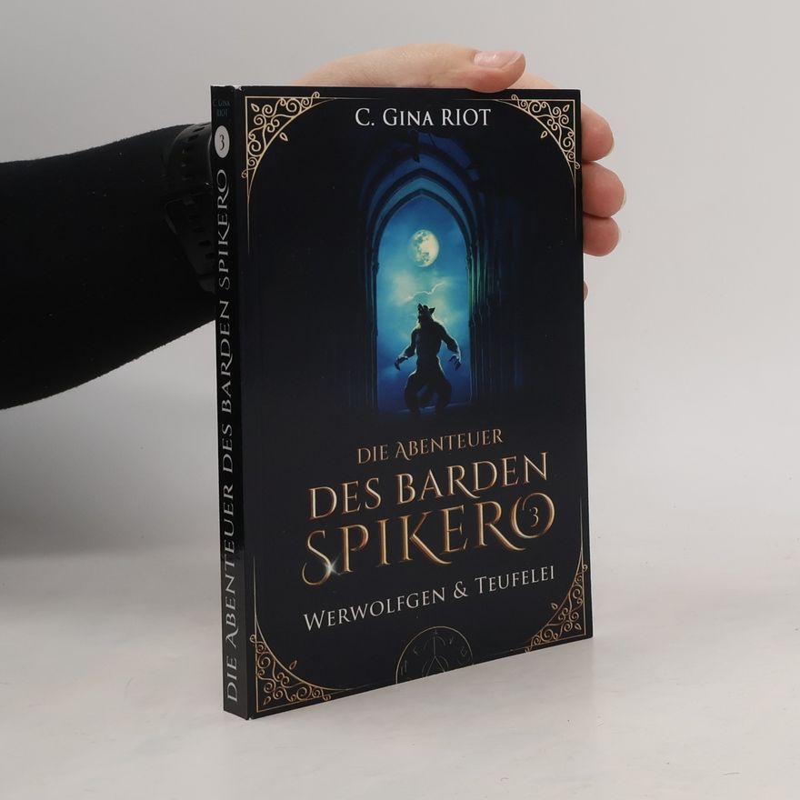 C. Gina Riot Die Abenteuer des Barden Spikero - 3: Werwolfgen & Teufelei