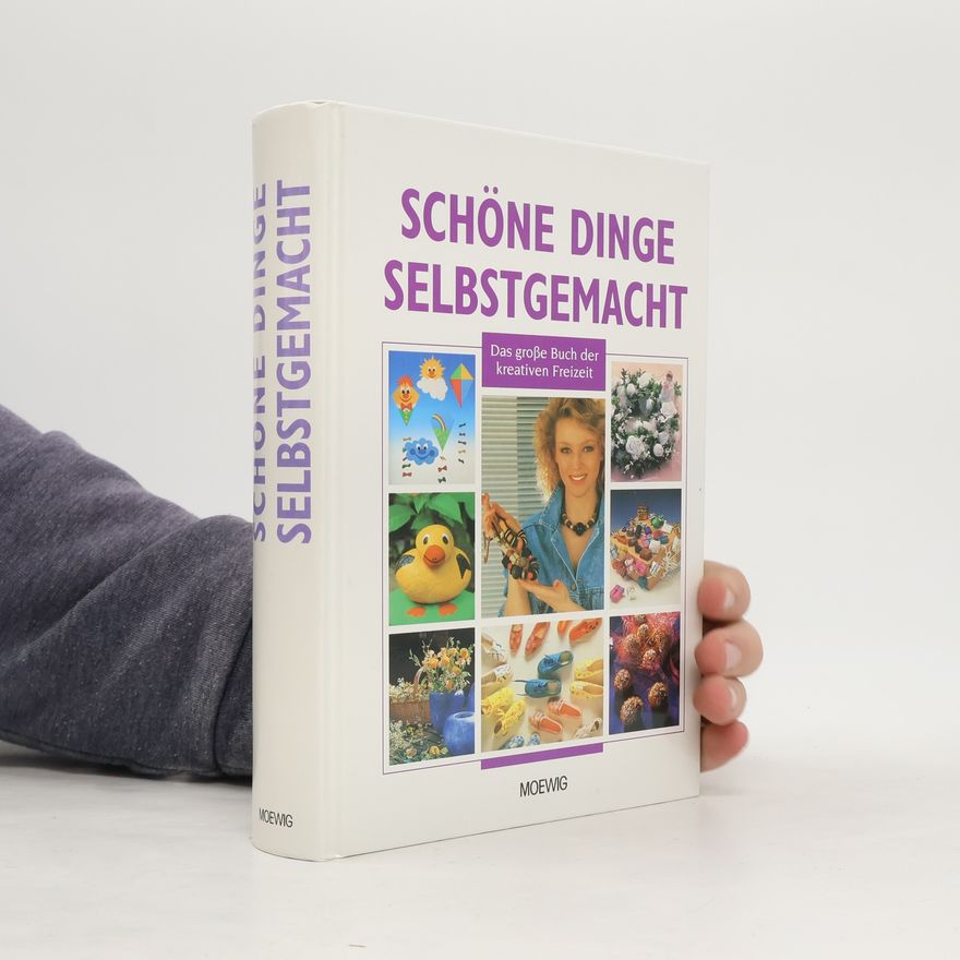 Various authors Schöne dinge selbstgemacht. Das große Buch der kreativen Freizeit