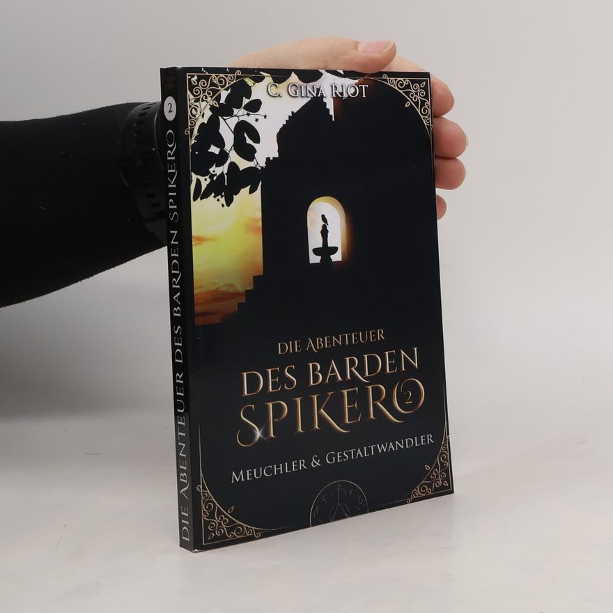 C. Gina Riot Die Abenteuer des Barden Spikero 2. Meuchler & Gestaltwandler