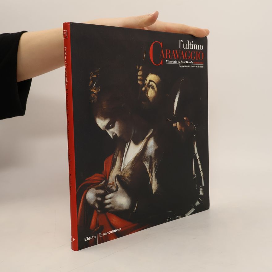 Michelangelo Merisi da Caravaggio L'ultimo Caravaggio