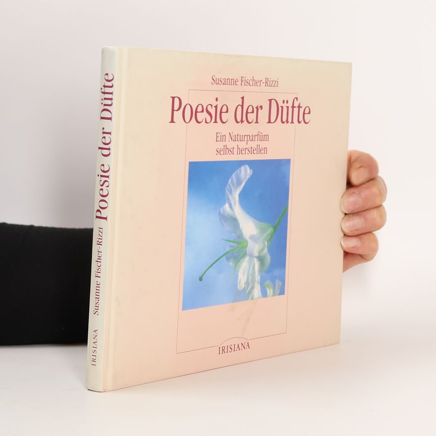 Susanne Fischer-Rizzi Poesie der Düfte