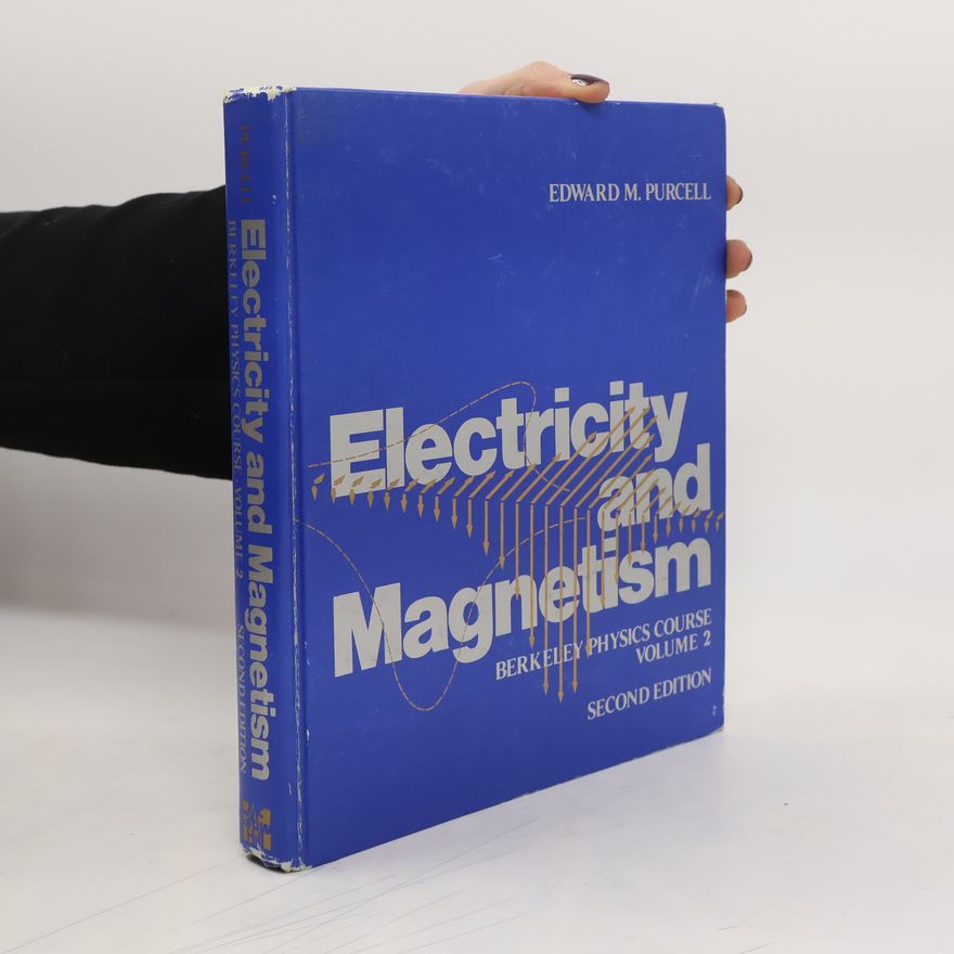 Edward M. Purcell Berkeley Physics Course - 2: Electricity and Magnetism