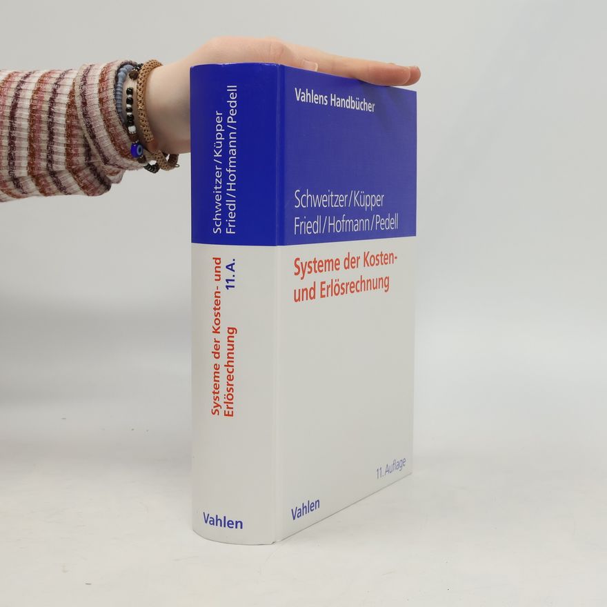 Gunther Friedl Vahlens Handbücher der Wirtschafts- und Sozialwissenschaften: Systeme der Kosten- und Erlösrechnung