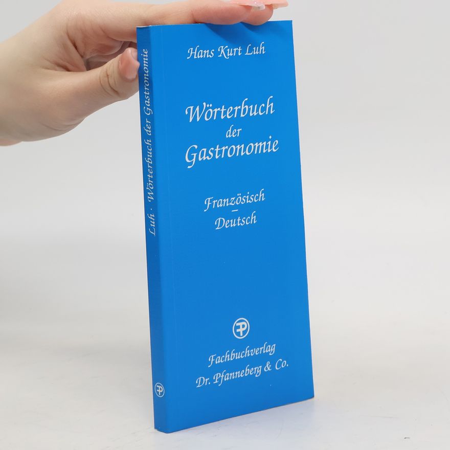 Hans Kurt Luh Wörterbuch der Gastronomie. Französisch - Deutsch