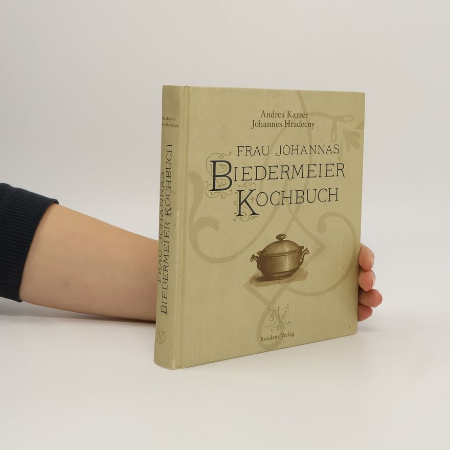 Andrea Karrer Frau Johannas Biedermeier-Kochbuch