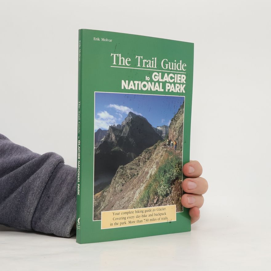 Erik Molvar Trail Guide to Glacier National Parks