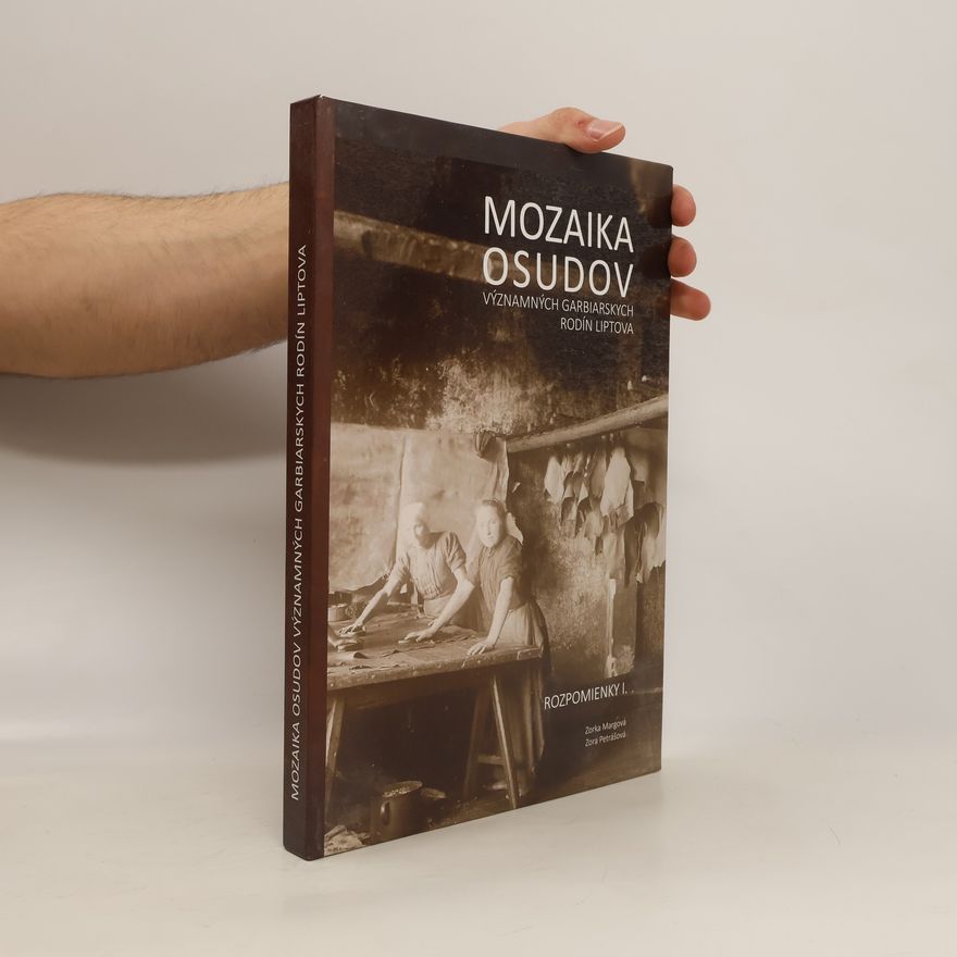 Zora Petrášová Mozaika osudov významných garbiarskych rodín Liptova