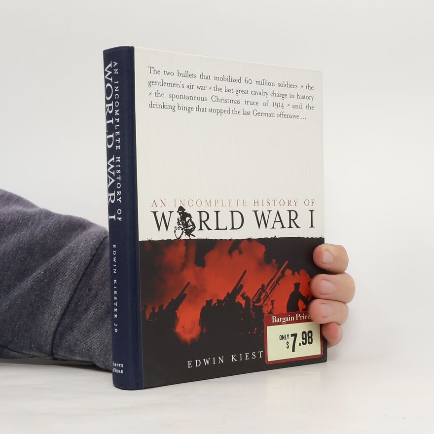 Edwin Kiester An Incomplete History of World War I