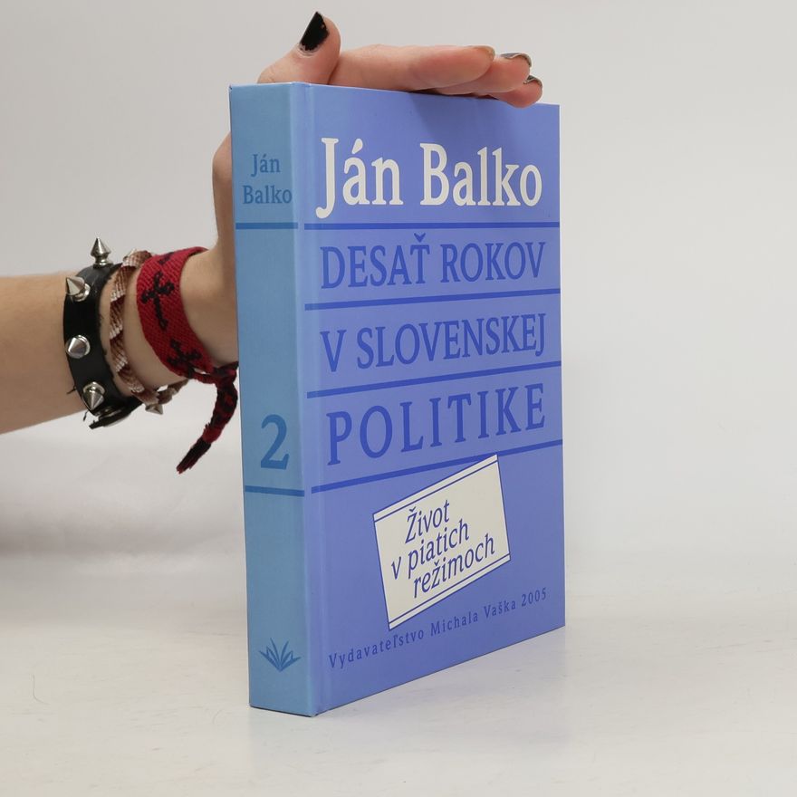 Jan Balko Desať rokov v slovenskej politike