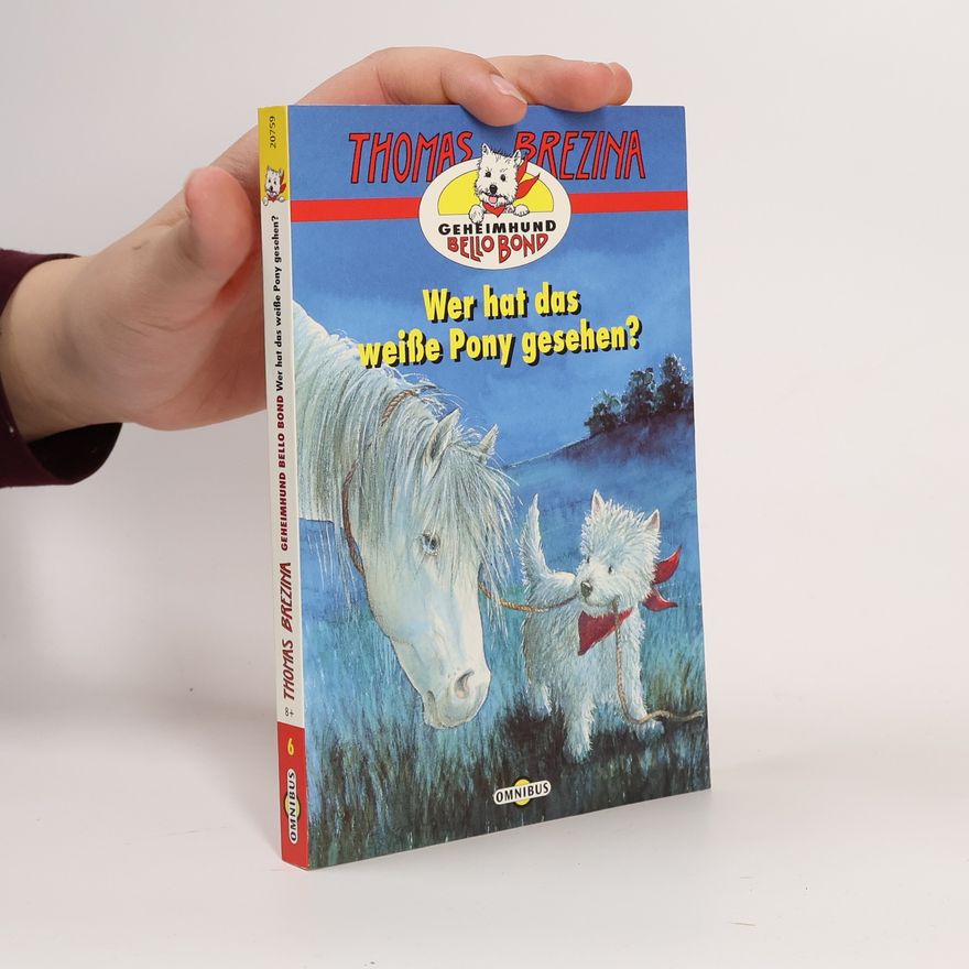Magdalene Hanke-Basfeld Geheimhund Bello Bond - 6: Wer hat das weiße Pony gesehen?