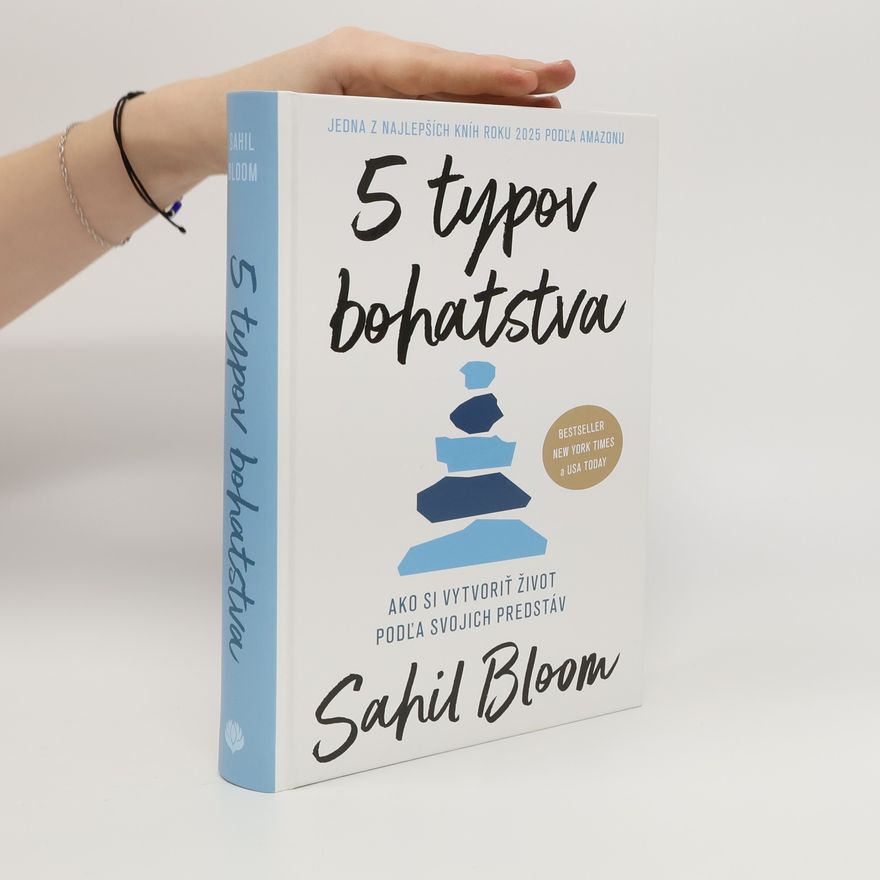 Sahil Bloom 5 typov bohatstva: Ako si vytvoriť život podľa svojich predstáv (2025)