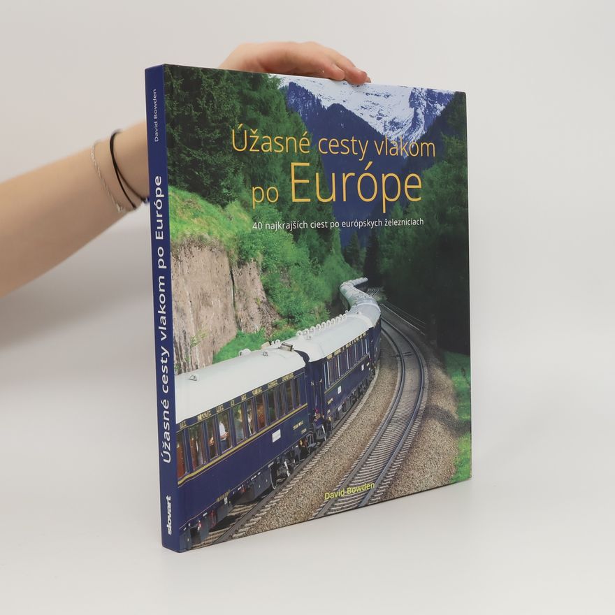 David Bowden Úžasné cesty vlakom po Európe