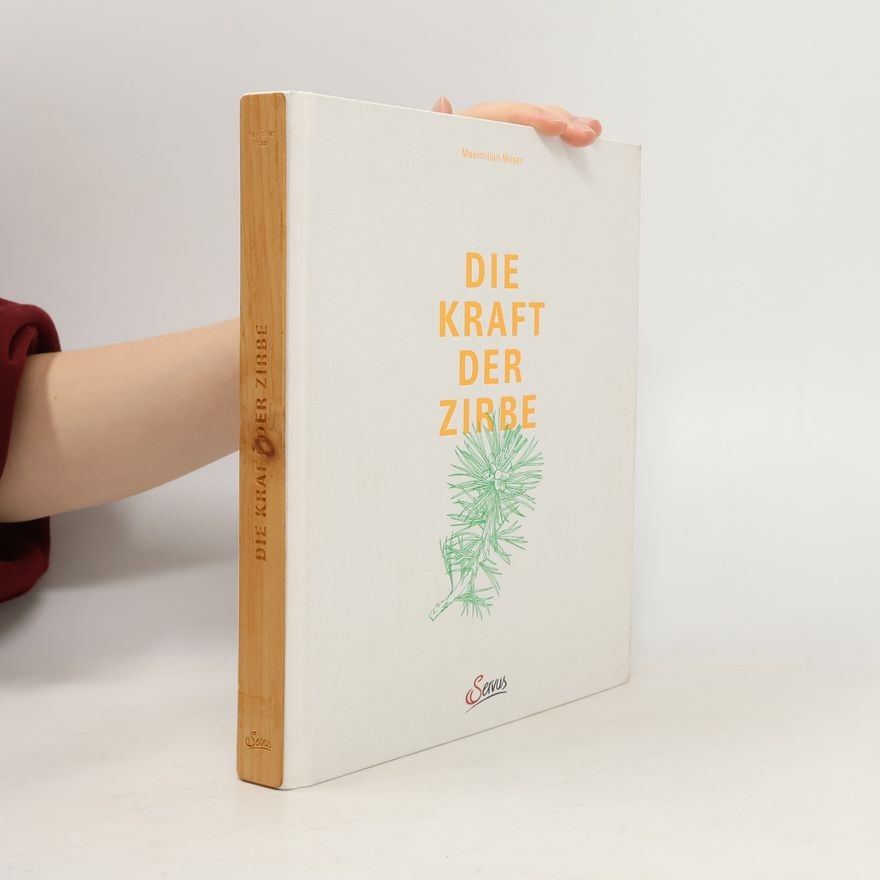 Maximilian Moser Die Kraft der Zirbe
