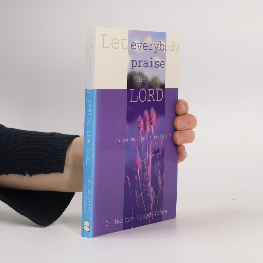David Martyn Lloyd-Jones Let Everybody Praise the Lord
