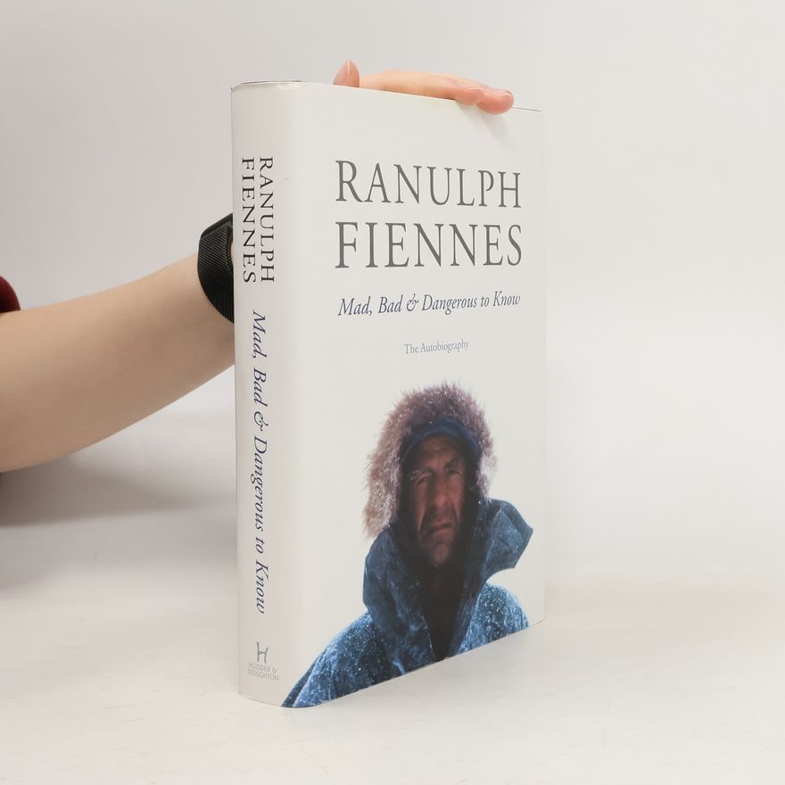 Ranulph Fiennes Mad, Bad & Dangerous to Know