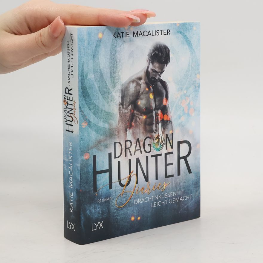 Katie MacAlister Dragon Hunter Diaries - Drachenküssen leicht gemacht
