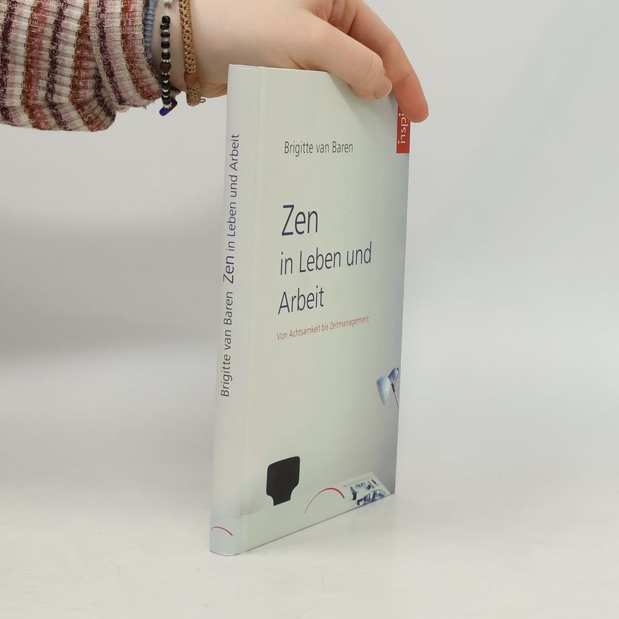 Brigitte van Baren Zen in Leben und Arbeit