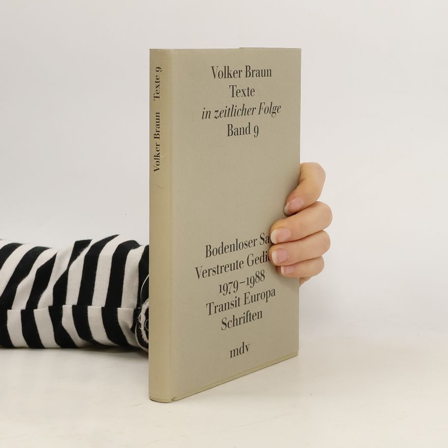 Volker Braun Texte in zeitlicher Folge - 9: Bodenloser Satz. Verstreute Gedichte 1979-1988. Transit Europa. Schriften