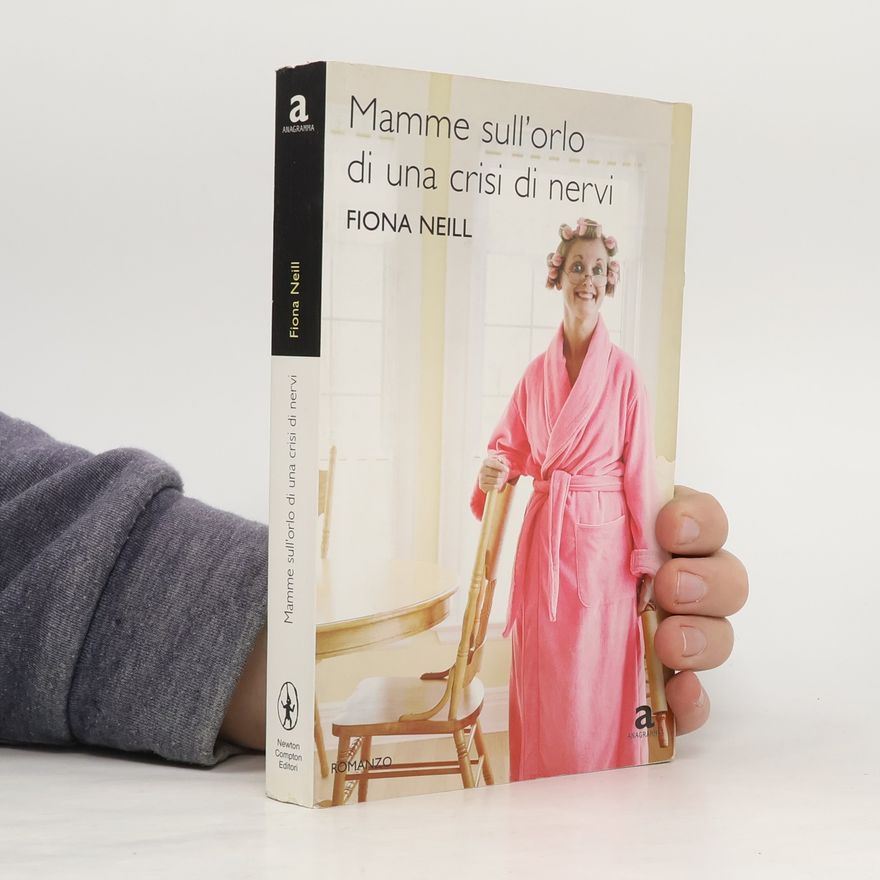 Fiona Neill Mamme sull'orlo di una crisi di nervi