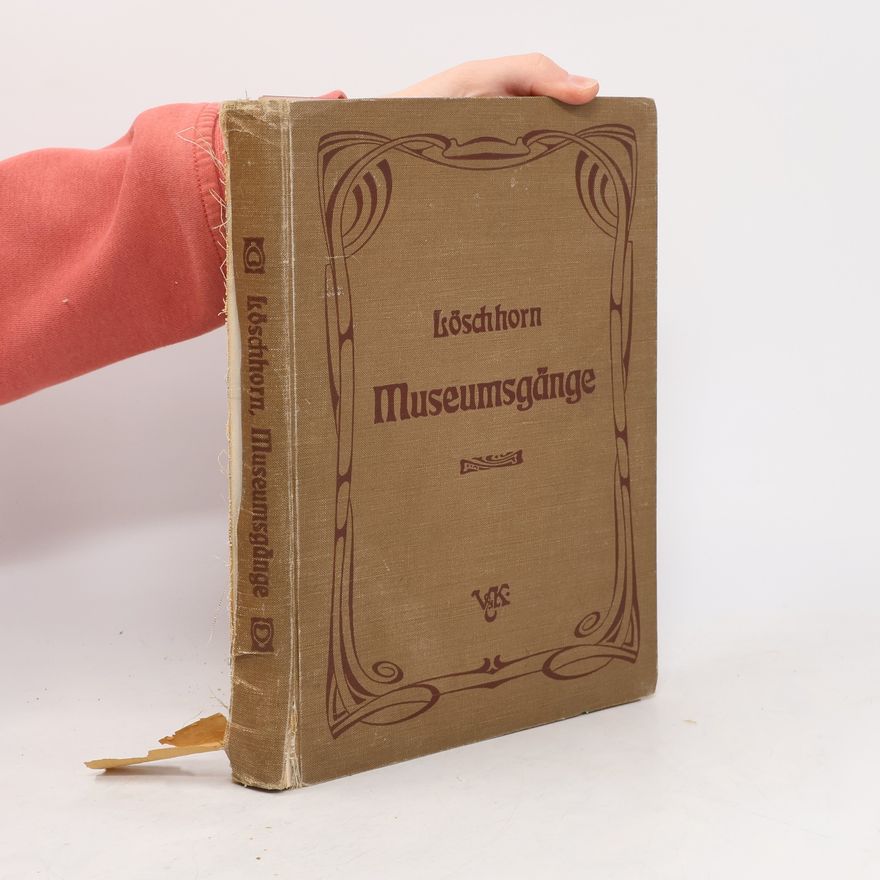 Hans. Löschhorn Museumsgänge. Eine Einführung in Kunstbetrachtung und Kunstgeschichte