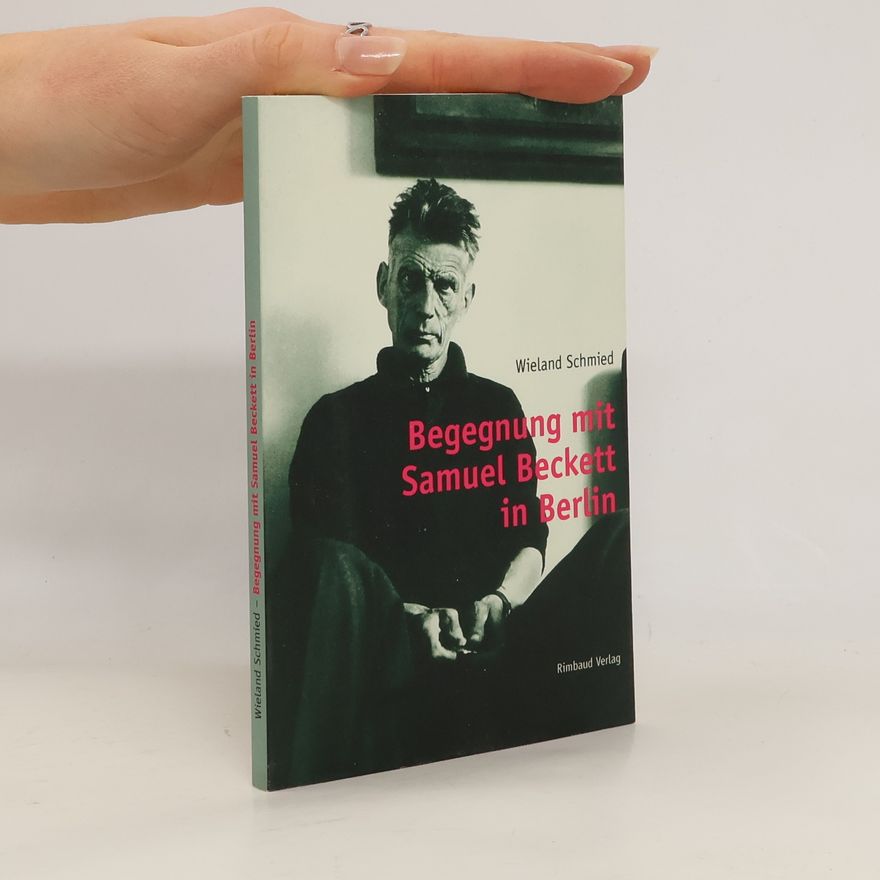Wieland Schmied Begenung mit Samuel Beckett in Berlin
