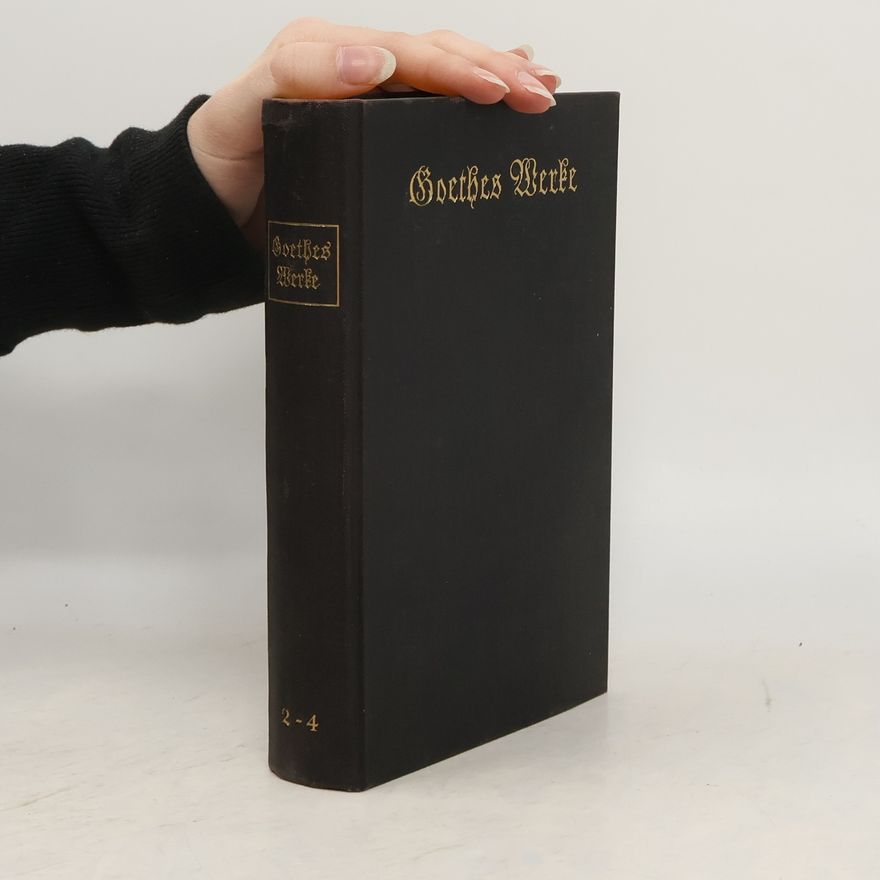Johann Wolfgang von Goethe Goethes Werke 2-4