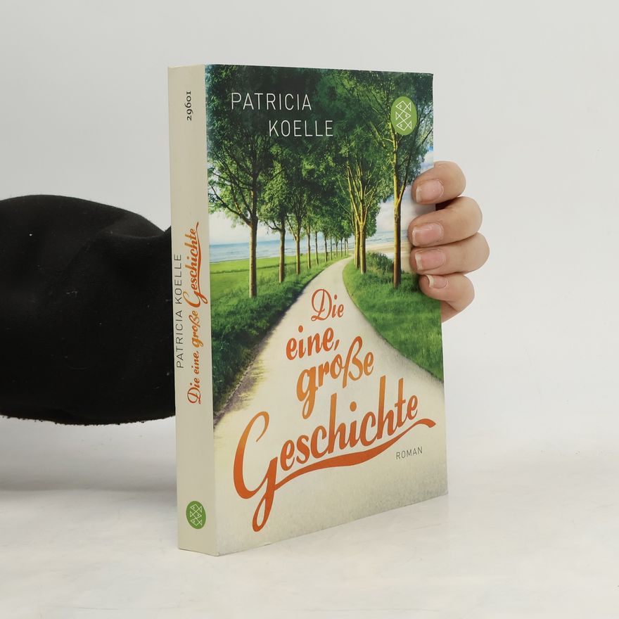 Patricia Koelle Die eine, große Geschichte