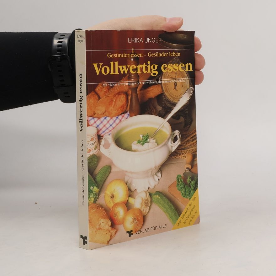 Erika Unger Gesünder essen - gesünder leben, vollwertig essen