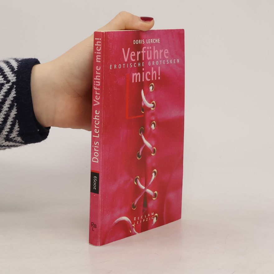 Doris Lerche Verführe mich!. Erotische Grotesken