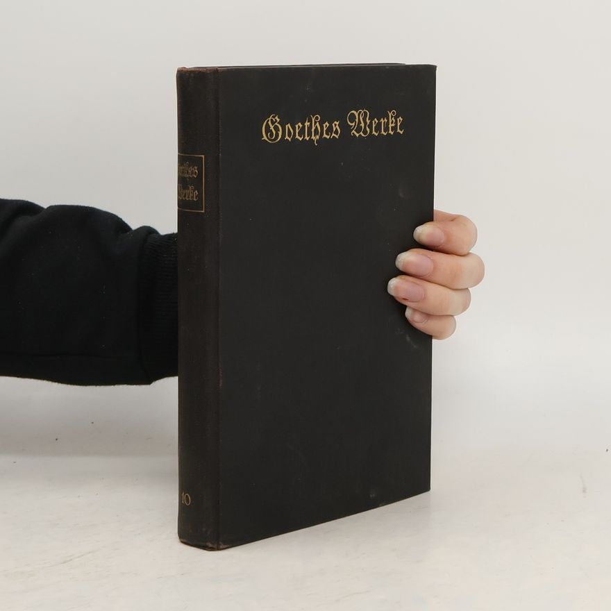 Johann Wolfgang von Goethe Goethes Werke 10