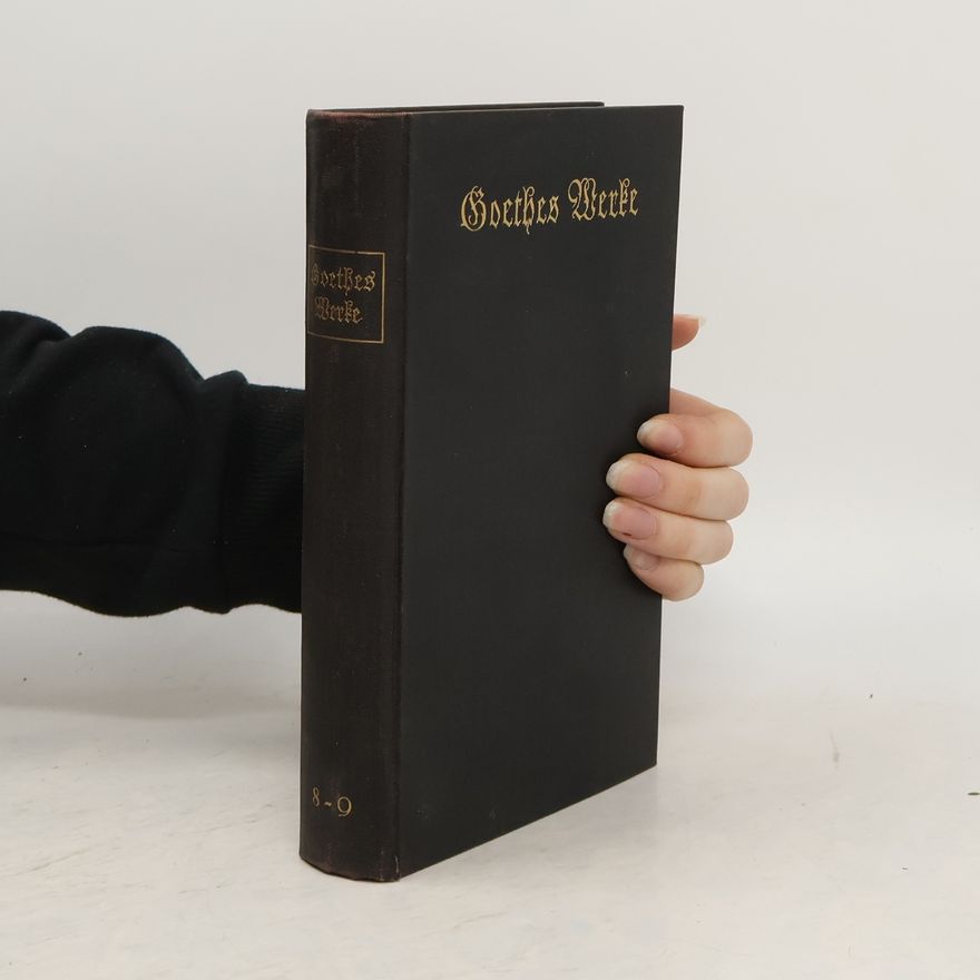 Johann Wolfgang von Goethe Goethes Werke 8-9