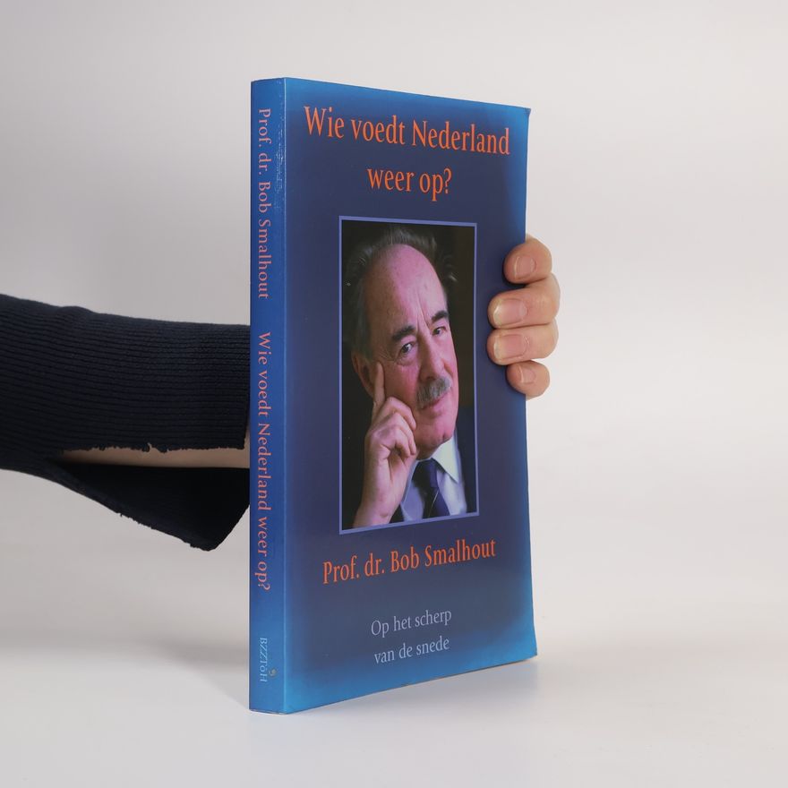 Prof. dr. Bob Smalhout Wie voedt Nederland weer op?