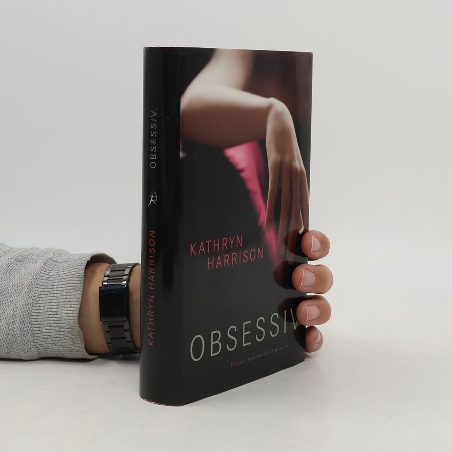 Kathryn Harrison Obsessiv