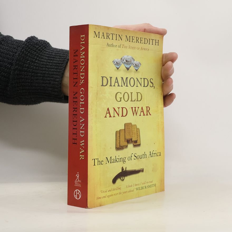 Martin Meredith Diamonds, Gold and War : The Making of South Africa